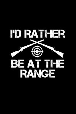Book cover for I'd Rather Be At The Range