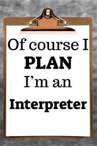 Cover of Of Course I Plan I'm an Interpreter