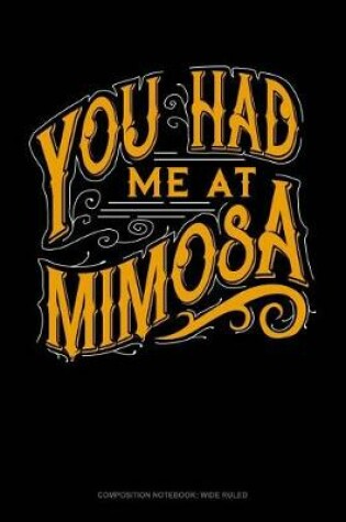 Cover of You Had Me at Mimosa