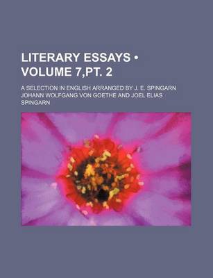 Book cover for Literary Essays (Volume 7, PT. 2); A Selection in English Arranged by J. E. Spingarn