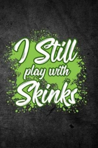 Cover of I Still Play With Skinks