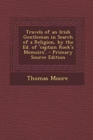 Cover of Travels of an Irish Gentleman in Search of a Religion, by the Ed. of 'Captain Rock's Memoirs'.