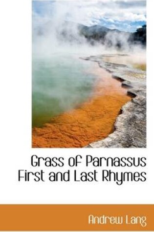 Cover of Grass of Parnassus First and Last Rhymes