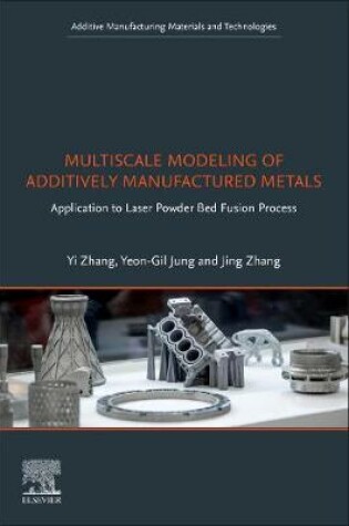 Cover of Multiscale Modeling of Additively Manufactured Metals
