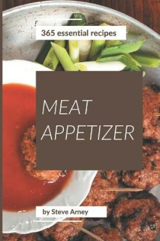 Cover of 365 Essential Meat Appetizer Recipes