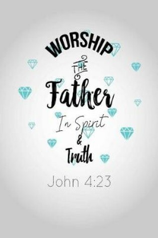 Cover of Worship the Father in Spirit and Truth