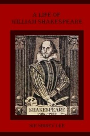 Cover of A Life of William Shakespeare (Illustrated)