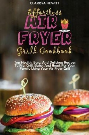 Cover of Effortless Air Fryer Grill Cookbook