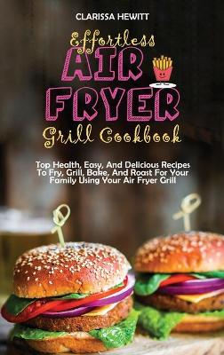 Book cover for Effortless Air Fryer Grill Cookbook