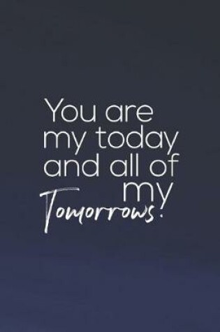 Cover of You Are My Today And All Of My Tomorrows