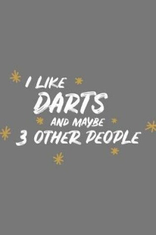 Cover of I Like Darts and Maybe 3 Other People