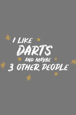 Book cover for I Like Darts and Maybe 3 Other People