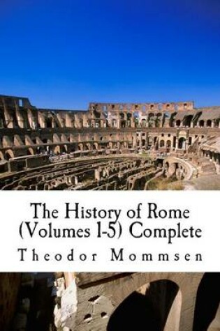 Cover of The History of Rome (Volumes 1-5) Complete
