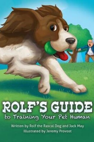 Cover of Rolf's Guide to Training Your Pet Human