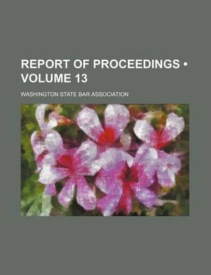 Book cover for Report of Proceedings (Volume 13)