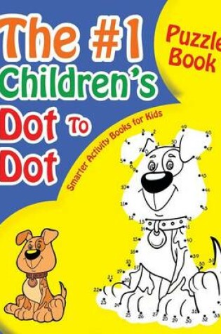 Cover of The #1 Children's Dot to Dot Puzzle Book