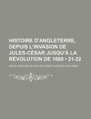 Book cover for Histoire D'Angleterre, Depuis L'Invasion de Jules-Cesar Jusqu'a La Revolution de 1688 (21-22)