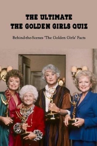 Cover of The Ultimate The Golden Girls Quiz
