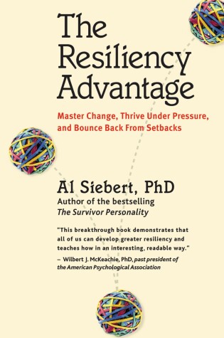 Cover of The Resiliency Advantage; Master Change, Thrive Under Pressure, and Bounce Back from Setbacks
