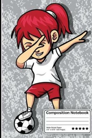 Cover of Dabbing Soccer Player Girl Composition Notebook