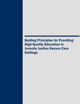 Book cover for Guiding Principles for Providing High-Quality Education in Juvenile Justice Secure Care Settings