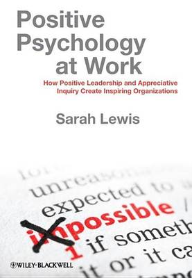 Book cover for Positive Psychology at Work: How Positive Leadership and Appreciative Inquiry Create Inspiring Organizations