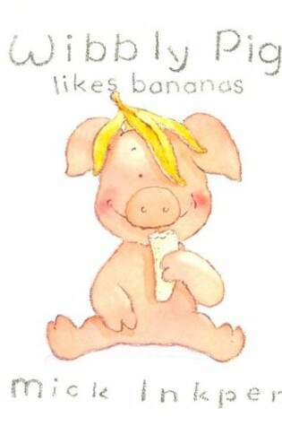 Cover of Wibbly Pig Likes Bananas