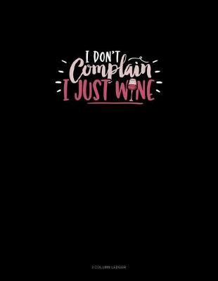 Book cover for I Don't Complain I Just Wine