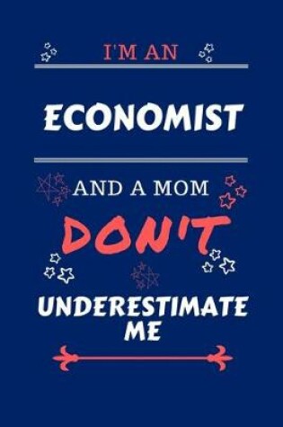 Cover of I'm An Economist And A Mom Don't Underestimate Me