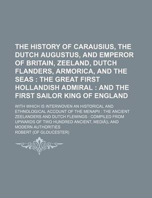 Book cover for The History of Carausius, the Dutch Augustus, and Emperor of Britain, Zeeland, Dutch Flanders, Armorica, and the Seas; The Great First Hollandish Admi