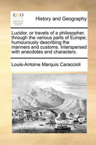 Cover of Lucidor, or travels of a philosopher, through the various parts of Europe; humourously describing the manners and customs. Interspersed with anecdotes and characters.