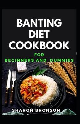 Book cover for Banting Diet Cookbook For Beginners and Dummies