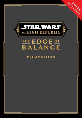 Book cover for Star Wars: The High Republic, The Edge of Balance: Premonition