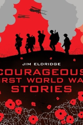 Cover of Courageous First World War Stories