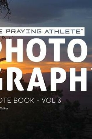 Cover of The Praying Athlete Photography Quote Book Vol. 3