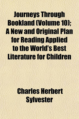 Book cover for Journeys Through Bookland (Volume 10); A New and Original Plan for Reading Applied to the World's Best Literature for Children