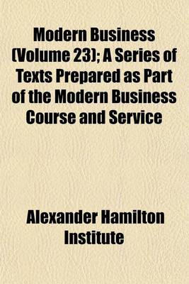 Book cover for Modern Business (Volume 23); A Series of Texts Prepared as Part of the Modern Business Course and Service