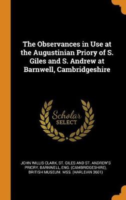 Book cover for The Observances in Use at the Augustinian Priory of S. Giles and S. Andrew at Barnwell, Cambridgeshire