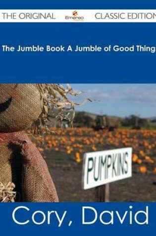 Cover of The Jumble Book a Jumble of Good Things - The Original Classic Edition