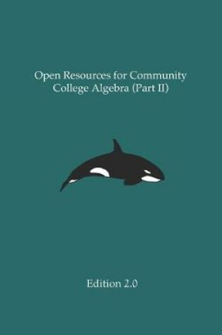 Cover of Open Resources for Community College Algebra (Part II)