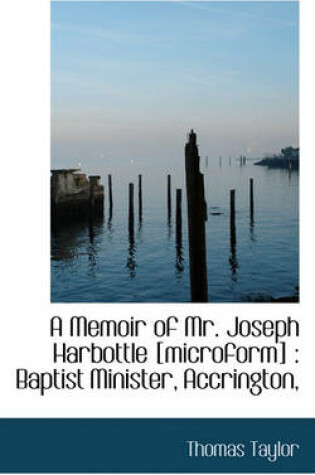 Cover of A Memoir of Mr. Joseph Harbottle [Microform]