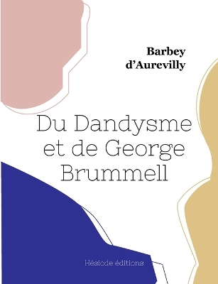 Book cover for Du Dandysme et de George Brummell