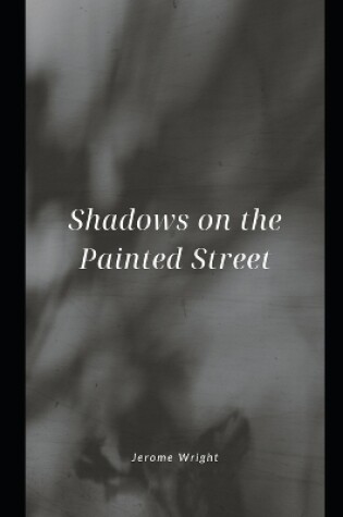 Cover of Shadows on the painted streets