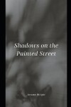 Book cover for Shadows on the painted streets