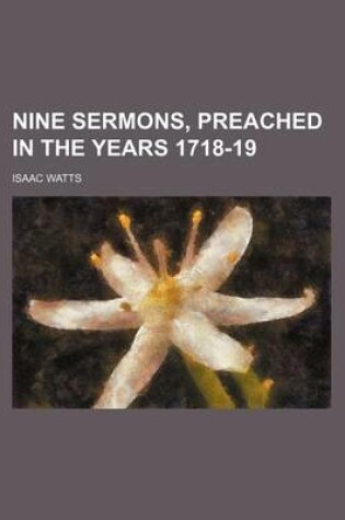 Cover of Nine Sermons, Preached in the Years 1718-19