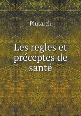 Book cover for Les regles et pr�ceptes de sant�