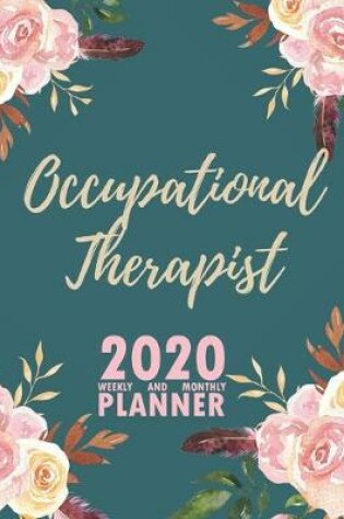 Cover of Occupational Therapist 2020 Weekly and Monthly Planner