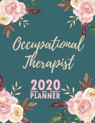 Book cover for Occupational Therapist 2020 Weekly and Monthly Planner