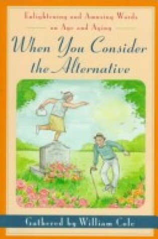 Cover of When You Consider the Alternative