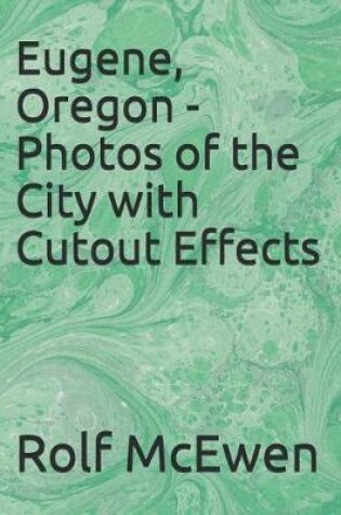 Cover of Eugene, Oregon - Photos of the City with Cutout Effects